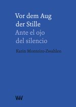 Vor dem Aug der Stille – Ante el ojo del silencio Cover des Buches Vor dem Aug der Stille – Ante el ojo del silencio (ISBN: 9783949168215)