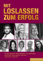 MIT LOSLASSEN ZUM ERFOLG Cover des Buches MIT LOSLASSEN ZUM ERFOLG (ISBN: 9783949217463)