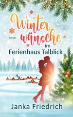 Winterwünsche im Ferienhaus Talblick Cover des Buches Winterwünsche im Ferienhaus Talblick (ISBN: 9783949221903)