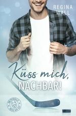 Küss mich, Nachbar! (Die Pitbulls – heiß auf Eis!, Band 4) Cover des Buches Küss mich, Nachbar! (Die Pitbulls – heiß auf Eis!, Band 4) (ISBN: 9783949235047)