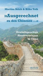 "Ausgerechnet zu den Chinesen ..." Cover des Buches "Ausgerechnet zu den Chinesen ..." (ISBN: 9783949302213)