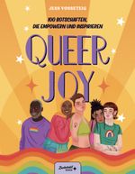 Queer Joy: 100 Botschaften, die empowern und inspirieren Cover des Buches Queer Joy: 100 Botschaften, die empowern und inspirieren (ISBN: 9783949315619)