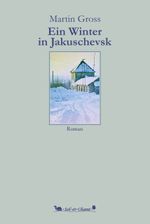 Ein Winter in Jakuschevsk Cover des Buches Ein Winter in Jakuschevsk (ISBN: 9783949333118)