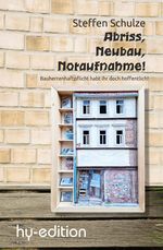 Abriss, Neubau, Notaufnahme Cover des Buches Abriss, Neubau, Notaufnahme (ISBN: 9783949343421)