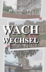 Wachwechsel Cover des Buches Wachwechsel (ISBN: 9783949417221)