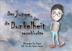 Der Junge, der die Dunkelheit verschluckte Cover des Buches Der Junge, der die Dunkelheit verschluckte (ISBN: 9783949451331)