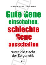 Gute Gene einschalten, schlechte Gene ausschalten Cover des Buches Gute Gene einschalten, schlechte Gene ausschalten (ISBN: 9783949458651)