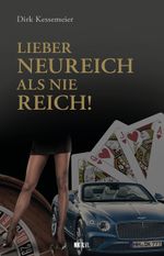 Lieber neureich als nie reich Cover des Buches Lieber neureich als nie reich (ISBN: 9783949458859)