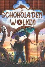 Die Schokoladenwolken: Eine fantastische Reise durch eine Welt voller Schokolade, Süßigkeiten und anderer Leckereien. Cover des Buches Die Schokoladenwolken: Eine fantastische Reise durch eine Welt voller Schokolade, Süßigkeiten und anderer Leckereien. (ISBN: 9783949488047)