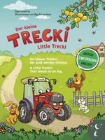 Der kleine Trecki – Ein kleiner Traktor, der groß werden möchte – Little Trecki – A Little Tractor That Wants to be Big Cover des Buches Der kleine Trecki – Ein kleiner Traktor, der groß werden möchte – Little Trecki – A Little Tractor That Wants to be Big (ISBN: 9783949514470)