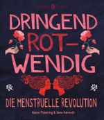 Dringend rotwendig: Die menstruelle Revolution Cover des Buches Dringend rotwendig: Die menstruelle Revolution (ISBN: 9783949537059)