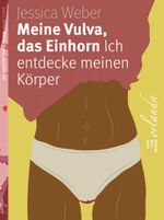 Meine Vulva, das Einhorn Cover des Buches Meine Vulva, das Einhorn (ISBN: 9783949545498)