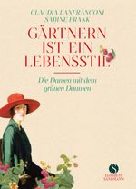 Gärtnern ist ein Lebensstil Cover des Buches Gärtnern ist ein Lebensstil (ISBN: 9783949582288)
