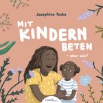 Mit Kindern beten - aber wie? & Wer ist Gott, fragt Ben Cover des Buches Mit Kindern beten - aber wie? & Wer ist Gott, fragt Ben (ISBN: 9783949617805)