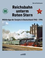 Reichsbahn unterm Roten Stern Cover des Buches Reichsbahn unterm Roten Stern (ISBN: 9783949665301)