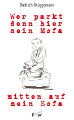 Wer parkt denn hier sein Mofa mitten auf mein Sofa Cover des Buches Wer parkt denn hier sein Mofa mitten auf mein Sofa (ISBN: 9783949671166)