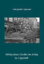 Alltag eines Kindes im Krieg in Lippstadt Cover des Buches Alltag eines Kindes im Krieg in Lippstadt (ISBN: 9783949718540)