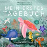 Mein erstes Tagebuch - Lou im Meer voller kunterbunter Gefühle Cover des Buches Mein erstes Tagebuch - Lou im Meer voller kunterbunter Gefühle (ISBN: 9783949822179)