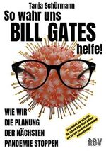 So wahr uns BILL GATES helfe! Verheimlicht und vertuscht: Der Schwab Great Reset Kult und das Narrativ von einer Impfung ohne Nebenwirkungen: Wie wir die Planung der nächsten Pandemie stoppen Cover des Buches So wahr uns BILL GATES helfe! Verheimlicht und vertuscht: Der Schwab Great Reset Kult und das Narrativ von einer Impfung ohne Nebenwirkungen: Wie wir die Planung der nächsten Pandemie stoppen (ISBN: 9783949859045)