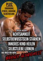 Achtsamkeit - Selbstbewusstsein stärken - Inneres Kind heilen - Selbstliebe lernen - PLUS: Ernährung, Fitness, Hormone, Selbstheilung Cover des Buches Achtsamkeit - Selbstbewusstsein stärken - Inneres Kind heilen - Selbstliebe lernen - PLUS: Ernährung, Fitness, Hormone, Selbstheilung (ISBN: 9783949859199)