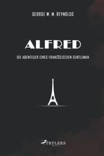 Alfred: Die Abenteuer eines französischen Gentleman Cover des Buches Alfred: Die Abenteuer eines französischen Gentleman (ISBN: 9783949879081)