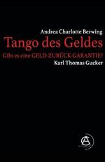 Tango des Geldes: Gibt es eine GELD-ZURÜCK-GARANTIE? Cover des Buches Tango des Geldes: Gibt es eine GELD-ZURÜCK-GARANTIE? (ISBN: 9783949929816)