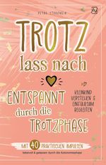 Trotz lass nach - Entspannt durch die Trotzphase Cover des Buches Trotz lass nach - Entspannt durch die Trotzphase (ISBN: 9783949956171)