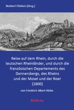 Reise auf dem Rhein, durch die teutschen Rheinländer, und durch die französischen Departements des Donnersbergs, des Rheins und der Mosel und der Roer. Cover des Buches Reise auf dem Rhein, durch die teutschen Rheinländer, und durch die französischen Departements des Donnersbergs, des Rheins und der Mosel und der Roer. (ISBN: 9783949979675)