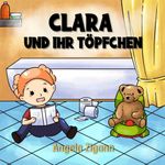 Clara und ihr Töpfchen Cover des Buches Clara und ihr Töpfchen (ISBN: 9783949996191)