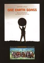 One Earth Songs: Lieder und Texte Universeller Einheit aus allen Kontinenten der Erde Cover des Buches One Earth Songs: Lieder und Texte Universeller Einheit aus allen Kontinenten der Erde (ISBN: 9783950004212)