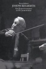 Joseph Keilberth. Ein Dirigentenleben im 20. Jahrhundert Cover des Buches Joseph Keilberth. Ein Dirigentenleben im 20. Jahrhundert (ISBN: 9783950119060)