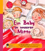 Ein Baby in unserer Mitte - Das Kindersachbuch zum Thema Geburt, Stillen, Babypflege und Familienbett Cover des Buches Ein Baby in unserer Mitte - Das Kindersachbuch zum Thema Geburt, Stillen, Babypflege und Familienbett (ISBN: 9783950235715)