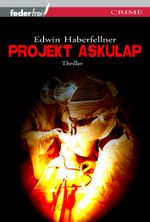 Projekt Äskulap Cover des Buches Projekt Äskulap (ISBN: 9783950275131)