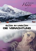 Glück im Unglück – Die Verachtung Cover des Buches Glück im Unglück – Die Verachtung (ISBN: 9783950394535)