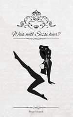 Was will Sissi hier? Cover des Buches Was will Sissi hier? (ISBN: 9783950409208)