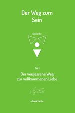 Der vergessene Weg zur vollkommenen Liebe Cover des Buches Der vergessene Weg zur vollkommenen Liebe (ISBN: 9783950412222)