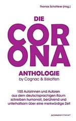 Die Corona-Anthologie.: 100 Autorinnen und Autoren schreiben humorvoll, berührend und unterhaltsam über eine merkwürdige Zeit. Cover des Buches Die Corona-Anthologie.: 100 Autorinnen und Autoren schreiben humorvoll, berührend und unterhaltsam über eine merkwürdige Zeit. (ISBN: 9783950414394)