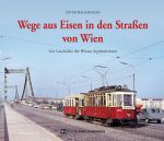 Wege aus Eisen in den Straßen von Wien Cover des Buches Wege aus Eisen in den Straßen von Wien (ISBN: 9783950447576)