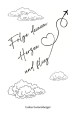 Folge deinem Herzen und flieg Cover des Buches Folge deinem Herzen und flieg (ISBN: 9783950474923)