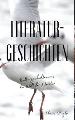 Literaturgeschichten Cover des Buches Literaturgeschichten (ISBN: 9783950480047)