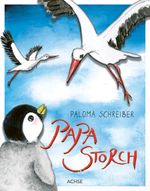 Papa Storch Cover des Buches Papa Storch (ISBN: 9783950483178)