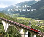 Wege aus Eisen in Salzburg und Kärnten Cover des Buches Wege aus Eisen in Salzburg und Kärnten (ISBN: 9783950493719)