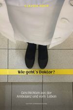 Wie geht's Doktor? Cover des Buches Wie geht's Doktor? (ISBN: 9783950494730)