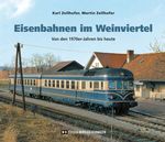Eisenbahnen im Weinviertel Cover des Buches Eisenbahnen im Weinviertel (ISBN: 9783950516609)
