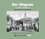 Der Wagram in alten Ansichten Cover des Buches Der Wagram in alten Ansichten (ISBN: 9783950516692)