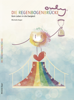 Ouly® und die Regenbogenbrücke Cover des Buches Ouly® und die Regenbogenbrücke (ISBN: 9783950545203)