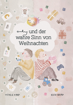 Ouly® und der wahre Sinn von Weihnachten Cover des Buches Ouly® und der wahre Sinn von Weihnachten (ISBN: 9783950545258)