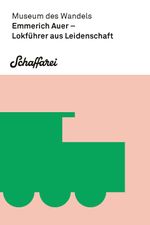 Emmerich Auer - Lokführer aus Leidenschaft Cover des Buches Emmerich Auer - Lokführer aus Leidenschaft (ISBN: 9783950551471)