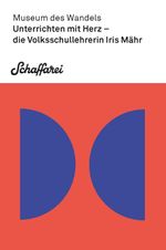 Unterrichten mit Herz - die Volksschullehrerin Iris Mähr Cover des Buches Unterrichten mit Herz - die Volksschullehrerin Iris Mähr (ISBN: 9783950551488)