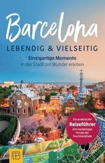 Barcelona – lebendig & vielseitig: Einzigartige Momente in der Stadt der Wunder erleben - Ein praktischer Reiseführer mit Insidertipps fernab der Touristenpfade Cover des Buches Barcelona – lebendig & vielseitig: Einzigartige Momente in der Stadt der Wunder erleben - Ein praktischer Reiseführer mit Insidertipps fernab der Touristenpfade (ISBN: 9783950557701)